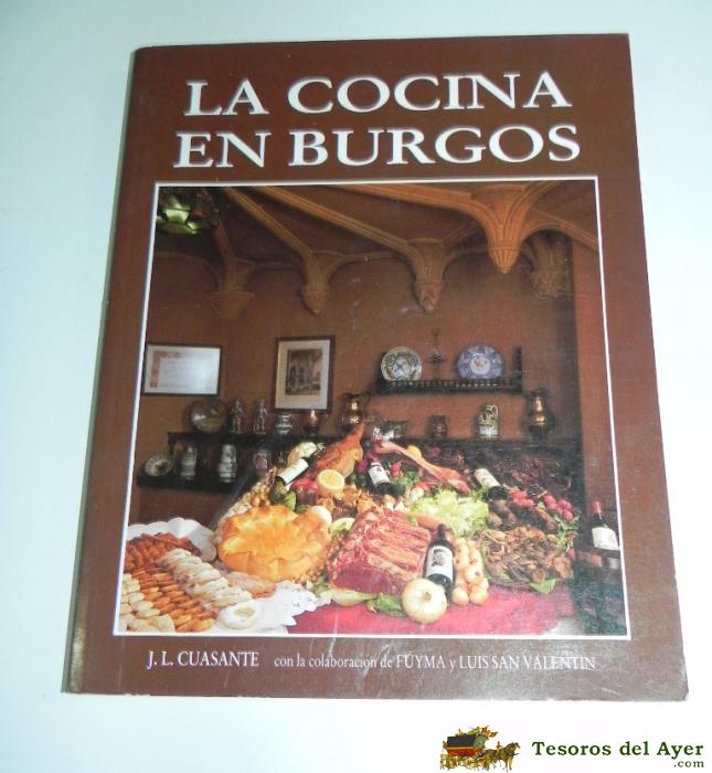 Libro La Cocina En Burgos, Por J.l. Cuasante 1986,  Con La Colaboracion De Fuyma Y Luis San Valentin  Edita Gepsa, Tiene 144 Pag.