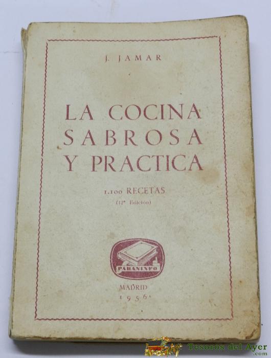 Libro De La Cocina Sabrosa Y Pr�ctica Por J. Jamar, A�o 1956, 1.100 Recetas, Mide 20,5  X 14 Cm. Tiene 309 P�ginas. Ed. Paraninfo.