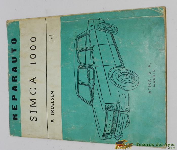 Reparauto Simca 1000, Manual De Taller, Atika, N�5 1962-66, Tiene 47 P�gs. Mide 25,5 X 19 Cms.
