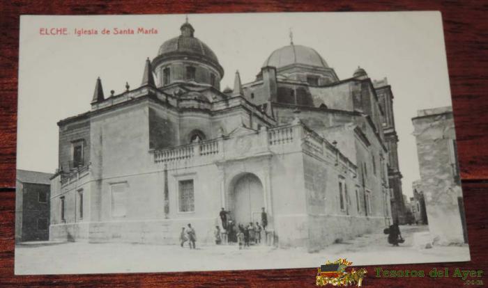 Antigua Postal De Elche, Alicante. Iglesia De Santa Mar�a, Ed. Thomas, Sin Circular.