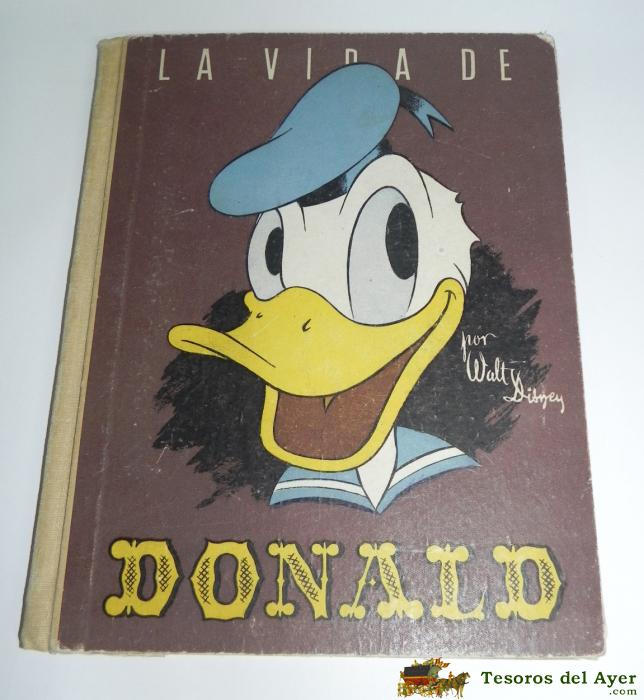 La Vida De Donald, Walt Disney, A�o 1945 Historia Del Nacimiento Del Pato Donald, Buen Estado, Ilustraciones A Color, Mide 27 X 21 Cms.
