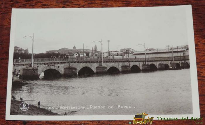 Foto Postal De Pontevedra, N. 1915, Puente Del Burgo, Ediciones Unique, No Circulada