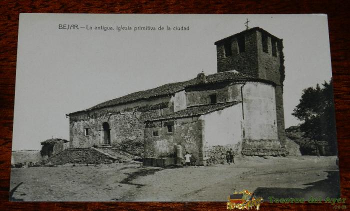 Antigua Postal De Bejar (salamanca) La Antigua Iglesia Primitiva De La Ciudad - Edicion M. Gomez - Casta�eira - Sin Circular.