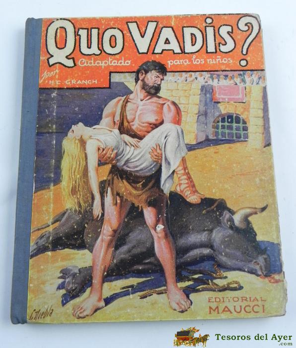 Quo Vadis? Adaptado Para Los Ni�os Por H C Granch Ca 1930, Ed Maucci, Ilustraciones Gim�nez Niebla, Mide 18,5 X 22 Cm.; Tiene 127 Pag.