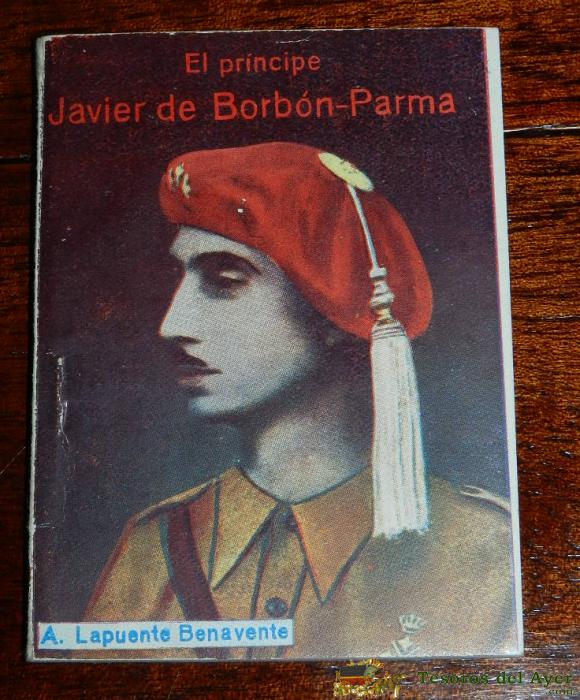 Principe Javier De Borbon. Carlismo. Editorial Mon. Por A. Lapuente Benavente, Sin Fecha De Edicion, Mide 10,5 X 7,5 Cm. Tiene 64 Pp. Colecci�n Veleta N. 37.