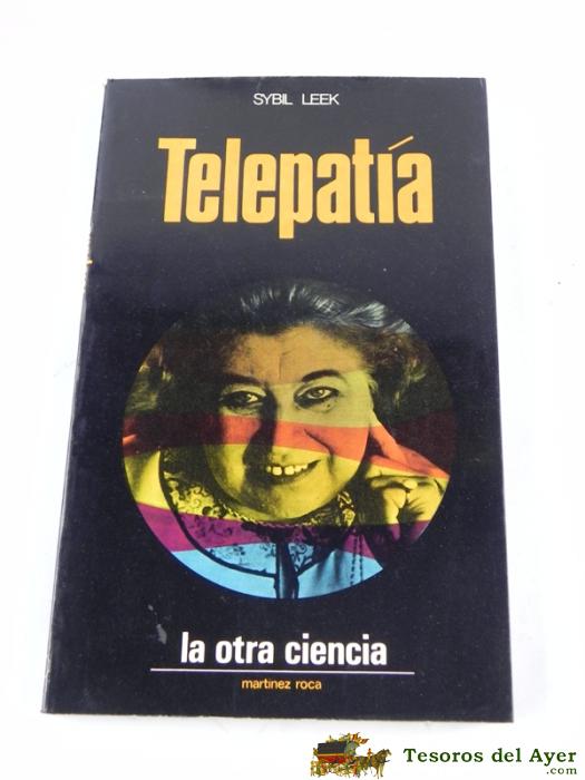 Libro Telepatia La Otra Ciencia Sybil Leek, A�o 1973, Ed. Martinez Roca, Caja Magia N. 1., Mide 21,5 X 13,5 Cms. Tiene 129 Pag.