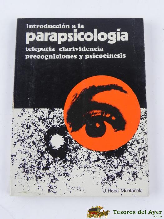 Libro Introduccion A La Parapsicologia. Telepatia, Clarividencia ( Roca Munta�ola ), A�o 1972, Tiene 155 Pag. Mide 20,5 X 15 Cms.