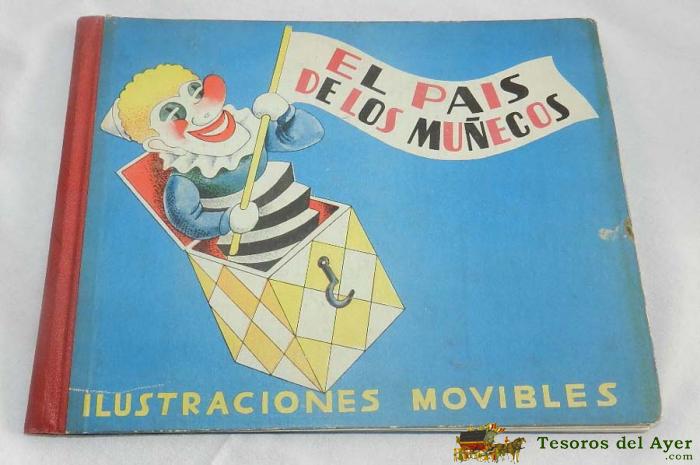 El Pais De Los Mu�ecos, Ilustraciones Movibles, Editorial Cervantes, A�o 1951, Dibujos Movibles, Todos Se Mueven, El Interior Esta Suelto De Las Tapas. Mide 26 X 20 Cms.