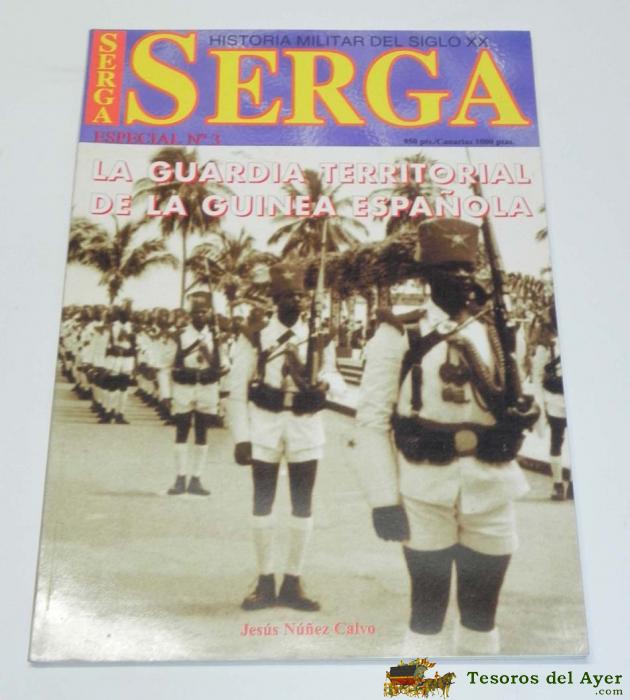 Revista Serga, Especial N� 3, Guardia Territorial Guinea Espa�ola, Por Jesus Nu�ez Calvo, Tiene 96 Pag. Con Muchisimas Fotografias.