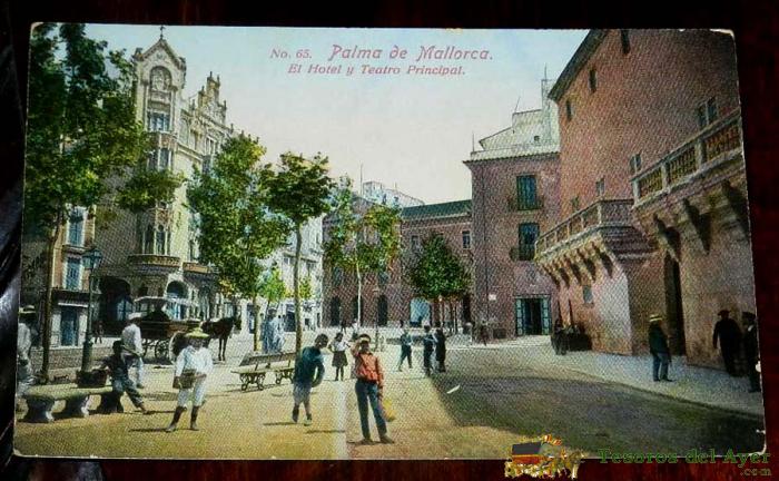 Antigua Postal De Palma De Mallorca. El Hotel Y Teatro Principal. N. 65. Sin Circular. Ed. Agustin Munne.