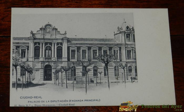 Antigua Postal De Ciudad Real - Palacio De La Diputacion - Ii. Serie N. 9 - Perez Y Hermanos - No Circulada - Escrita Y Sin Dividir.
