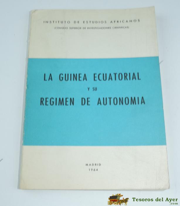 Libro La Guinea Ecuatorial Y Su R�gimen De Autonom�a, V.v.a.a., Ed.c.s.i.c. Madrid, A�o 1964, Tapa Blanda, Mide 21,5 X 15,5 Cms.