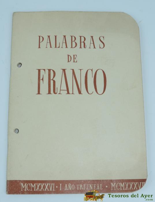 Palabras De Franco, I A�o Triunfal, 1936-1937, Con Discursos Y Entrevistas, Tiene 62p, Mide 22 X 16 Cm.