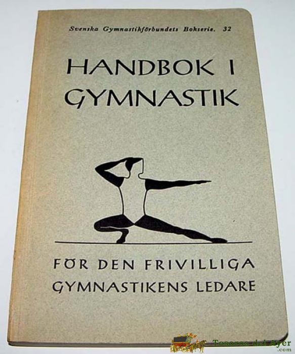Handbok I Gymnastik For Den Frivilliga Gymnastikensledare � Andra Upplagan Mezata, Gotteborg 1945 � 211 P�g.- Deporte - Medicina Deportiva - Gimnasia