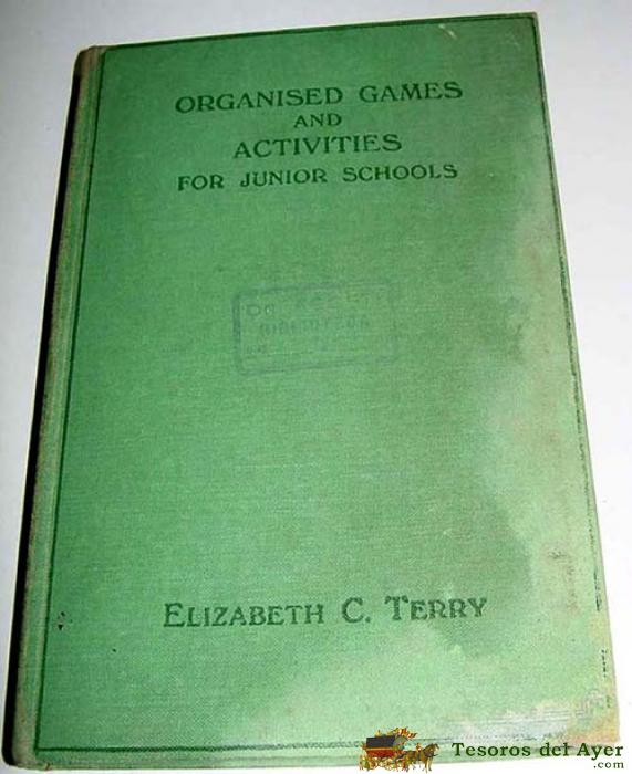 Organised Games And Activites For Juniors Schools � Elizabeth C. Terry- A.brown & Sons.ltd 1935- 76 P�g.  .- Medicina Deportiva . Deporte  - Sello Biblioteca Doctor Agosti - Gimnasia