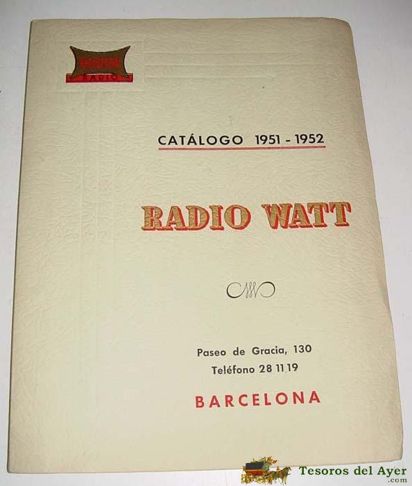 Antiguo Catalogo Radio Watt - A�o 1951/1952 - Barcelona - Muchos Esquemas E Ilustraciones -  Mide 38x21 Cms - 82 Pag - Bobinas - Valvulas - Altavoces - Lamparas.