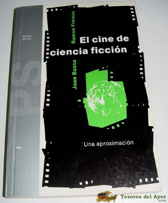 El Cine De Ciencia Ficcion - Una Aproximacion - Bassa, Joan  - Freixas, Ramon - Ediciones Paidos Iberica, S.a. 1997 Rustica 13x20 Cine. Historia Y Estudios - 204 Pag.