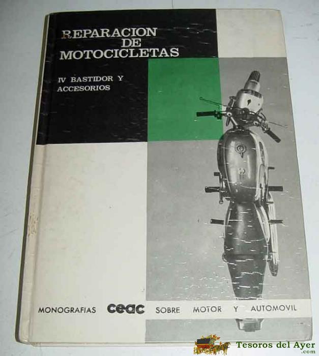 Reparacion De Motocicletas . Iv. Bastidor Y Accesorios - Monografias Ceac - Tiene 235 Paginas . Muchisimas Fotografias - 22 X 16 Cms.