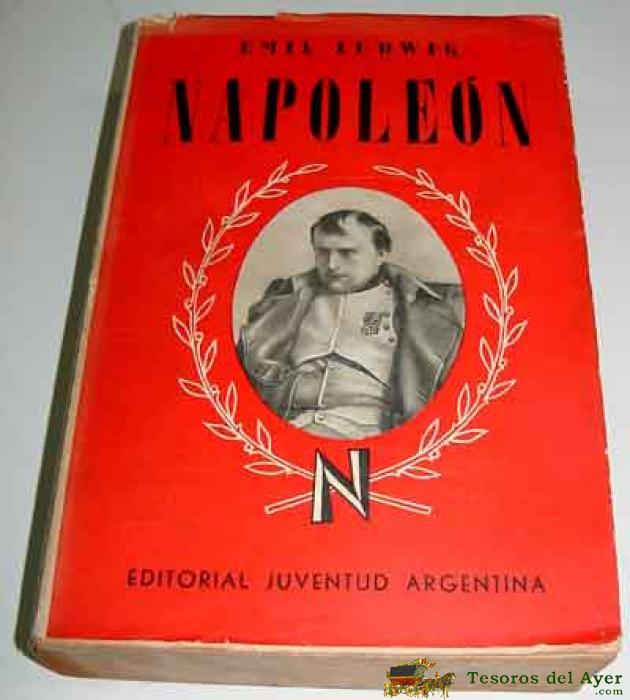 Ludwig,emil  - Napoleon- Biografia Historia 14� Ed. Ed Juventud 1945  399pags 4�
