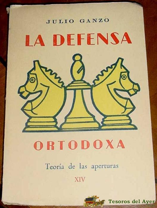  La Defensa Ortodoxa. Ganzo Julio. Madrid. Ed. Ricardo Aguilera. 1957. Rustica. 89 P�gs. En 14 � Grande - Ajedrez