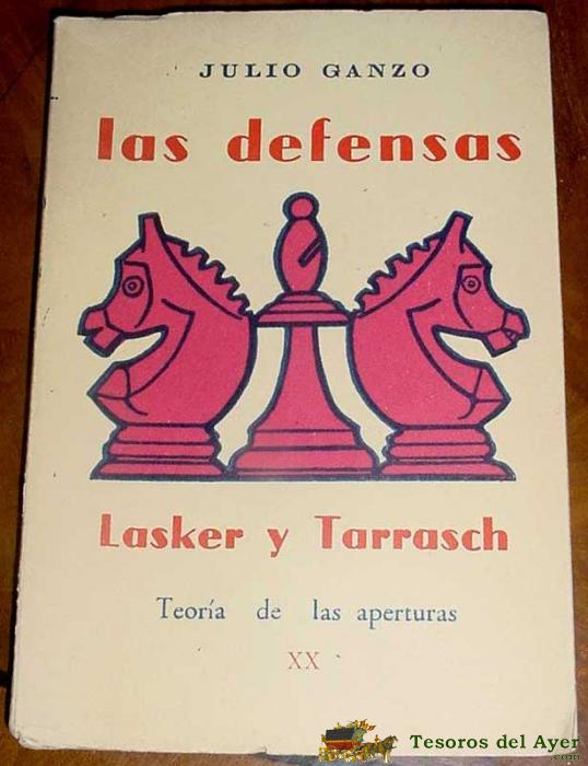Las Defensas Lasker Y Tarrasch (teoria De Las Aperturas Xx) Julio Ganzo - 86 Pp.ilustraciones.16x11.encuadernacion Editorial.t.madrid 1957 - Ajedrez