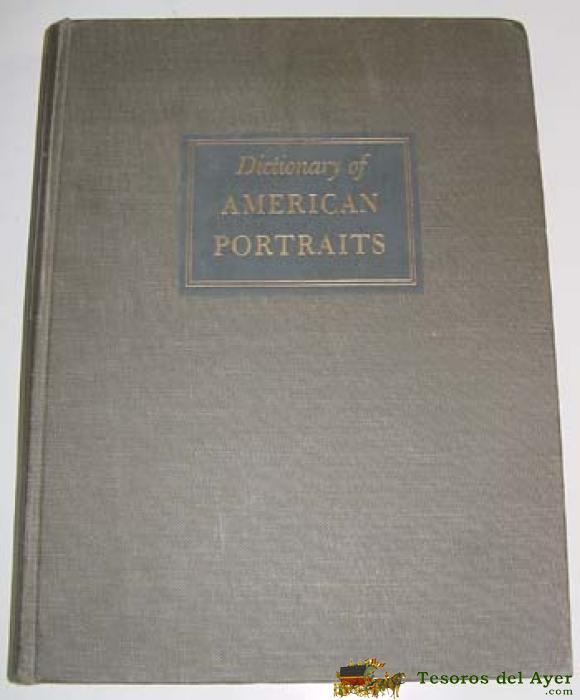 Dictionary Of American Portraits - 4045 Ilustraciones De Los Mas Importantes Americanos Desde La Antiguedad Al Principio Del Siglo Xx - 1967 - En Ingles