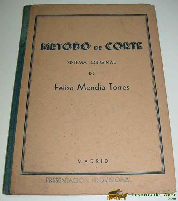 Antiguo Libro M�todo De Corte Sistema Original De Felisa Mendia Torres - A�o 1942 - Medidas 30 X 20 Cm. - Muy Ilustrado Con Patrones - 97 P�ginas