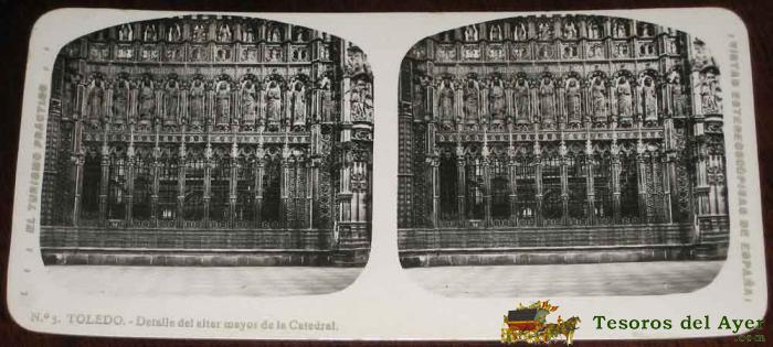 Antigua Estereoscopia De Toledo - Detalle Del Altar Mayor De La Catedral - N. 3 - Ed. El Turismo Practico - Vistas Estereoscopicas De Espa�a - Mide 16,8 X 8,2 Cms.