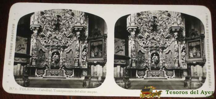 Antigua Estereoscopia De Toledo - Catedral - N. 1 - Ed. El Turismo Practico - Vistas Estereoscopicas De Espa�a - Mide 16,8 X 8,2 Cms.