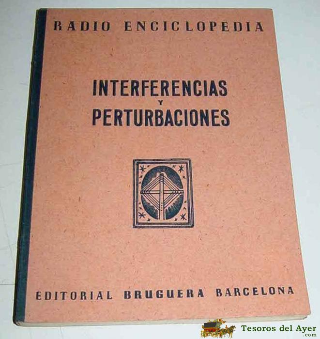 Radio Enciclopedia - Volumen Xx . Interferencias Y Perturbaciones - 1� Edicion 1945 - Editorial Bruguera - 84 Paginas - Mide 19 X 145,5 Cms. Muchisimos Esquemas
