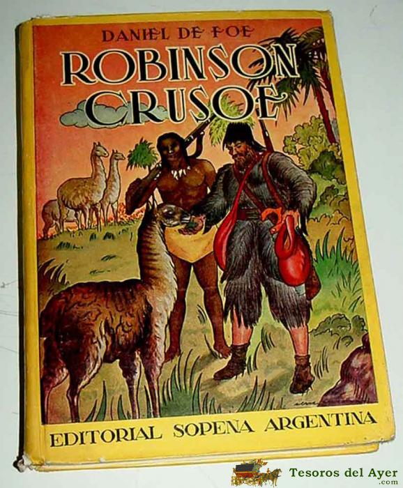 Antiguo Cuento Robinson Crusoe - Por Daniel De Foe - Ed. Sopena - A�o 1945 - Muy Ilustrado - Coleccion Topacio - 122 Pag.