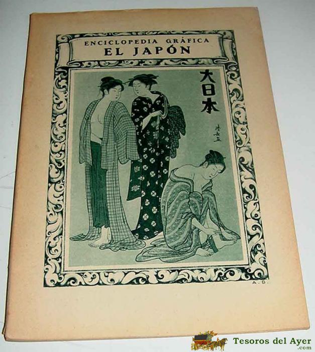 Enciclopedia Grafica De Japon - Editorial Cervantes 1929 - Ampliamente Ilustrada - Mide 17 X 24,5cm - 64 Pag.