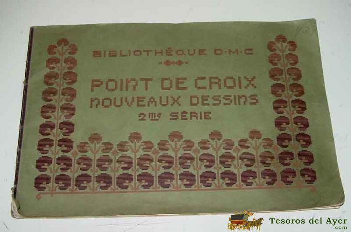 Antiguo Album De Punto De Cruz, Para Bordar . Bibliotheque D.m.c. . Point De Croix . Noveaux Dessins . 2� Serie - Mide 29 X 20 Cms. 28 Paginas - Principios De Siglo