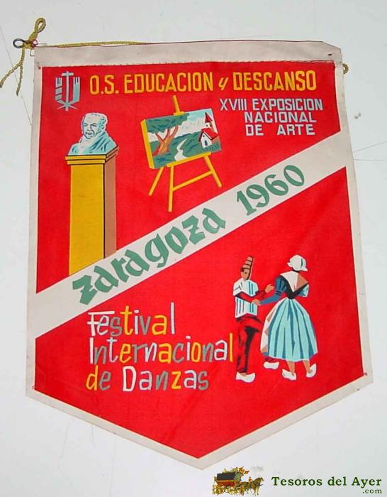 Antiguo Banderin Con Publicidad De La Organizacion Sindical De Educacion Y Descanso, Zaragoza 1960 . Festival Internacional De Danza . Xvii Exposicion Nacinal De Arte - Mide 21,5 Cms. De Longitud De Tela.