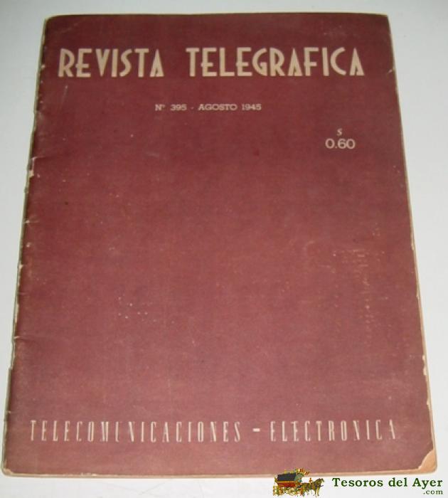 Revista Telegrafica - Revista De Radioaficion - (buenos Aires) N� 395, Agosto 1945 - 457 A 520 Pag. 21x29cm Aprox.