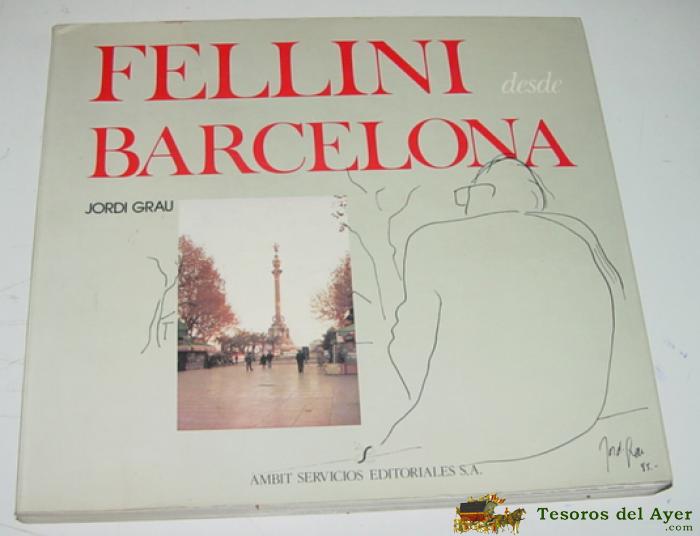 Fellini Desde Barcelona - Por Grau, Jordi -   Ambit Servicios Editoriales - Barcelona  1985  Cartulina Ilustrada  - Mide 24x26 - Preciosas Ilustraciones.    