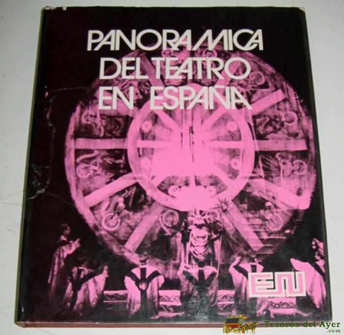 Antiguo Libro Panor�mica Del Teatro En Espa�a - Tela Editorial Con Sobrecubierta - Numerosas Ilustraciones. 314 Pp - Mide 26,7 X 22 Cms. Editora Nacional. Madrid, 1973. 