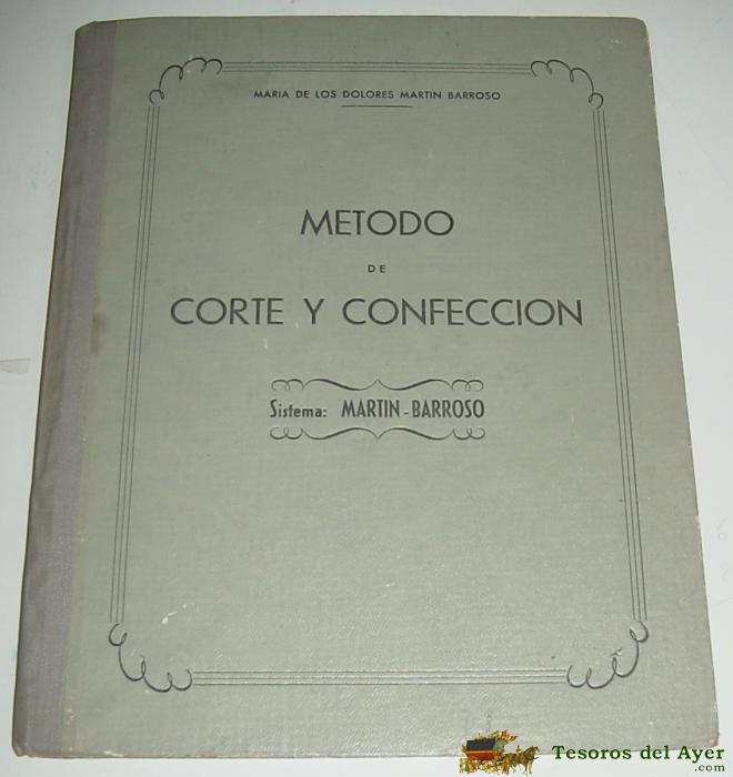 Antiguo Libro Metodo De Corte Y Confeccion - Sistema Martin Barroso - Madrid, Junio De 1960 - 84 Pag. - Con Muchisimos Patrones. - Mide 28 X 22 Cms.