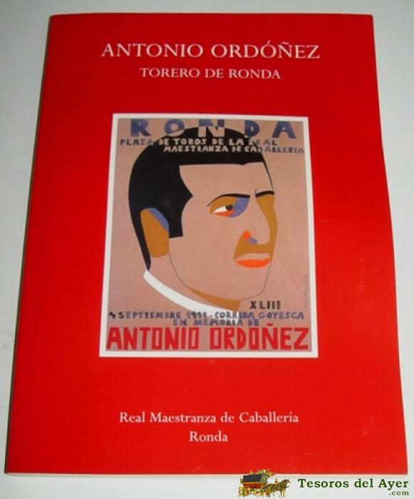 Libro Antonio Ord�nez - Torero De Ronda - Toros - Real Maestranza De Caballer�a De Ronda - A�o 1999 - Tiene 109 P�g - Mide 24 X 17 Cms.