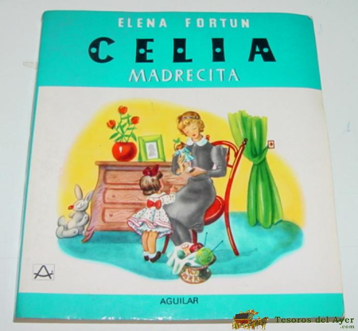 Antiguo Cuento Celia Madrecita. Elena Fortun - Ed. Aguilar - 11� Edicion, 1� Reimpresion 1982 - 208 Paginas - Mide 17 X 15 Cms.