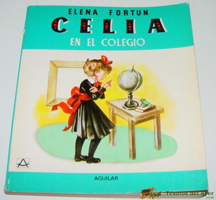 Antiguo Cuento Celia En El Colegio. Elena Fortun - Ed. Aguilar - 10� Edicion, 1980 - 228 Paginas - Mide 17 X 15 Cms.