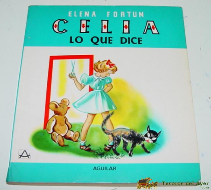 Antiguo Cuento Celia Lo Que Dice. Elena Fortun - Ed. Aguilar - 13� Edicion, 1980 - 223 Paginas - Mide 17 X 15 Cms.