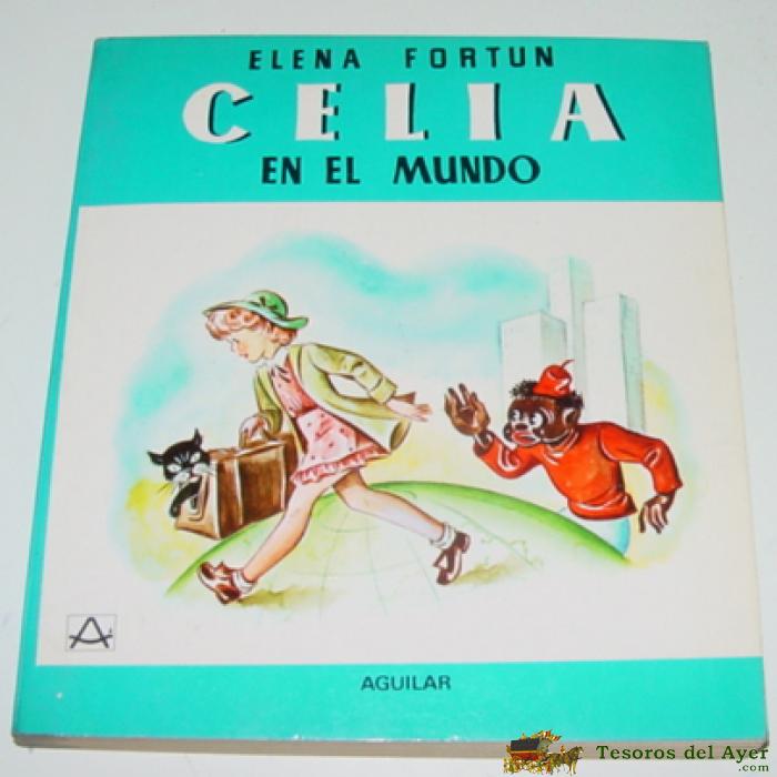 Antiguo Cuento Celia En El Mundo. Elena Fortun - Ed. Aguilar - 11� Edicion, 1980 - 214 Paginas - Mide 17 X 15 Cms.