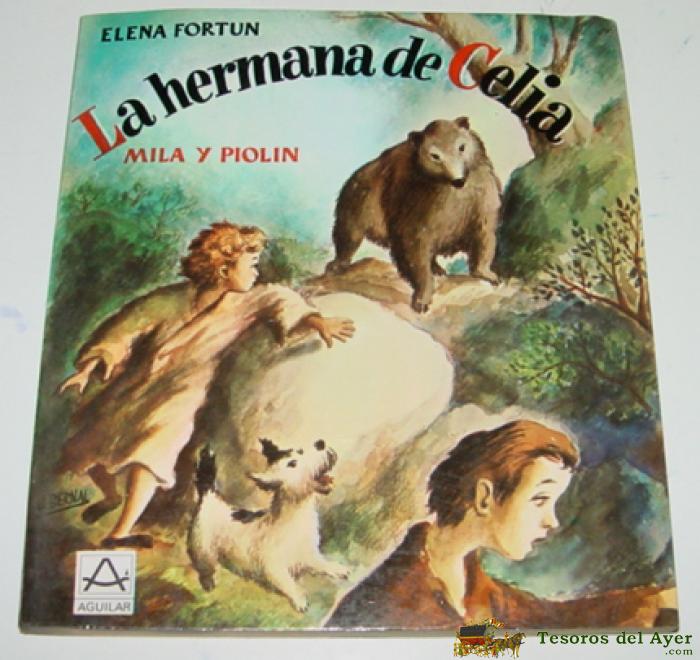 Antiguo Cuento La Hermana De Celia, Mila Y Piolin. Elena Fortun - Ed. Aguilar - 4� Edicion, 1981 - 170 Paginas - Mide 17 X 15 Cms.