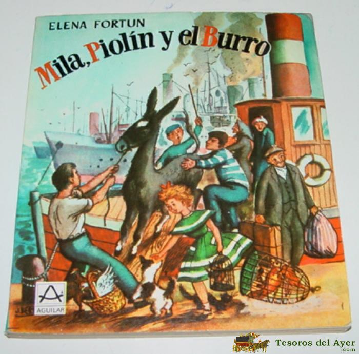Antiguo Cuento Mila Y Piolin Y El Burro. Elena Fortun - Ed. Aguilar - 3� Edicion, 1981 - 171 Paginas - Mide 17 X 15 Cms.