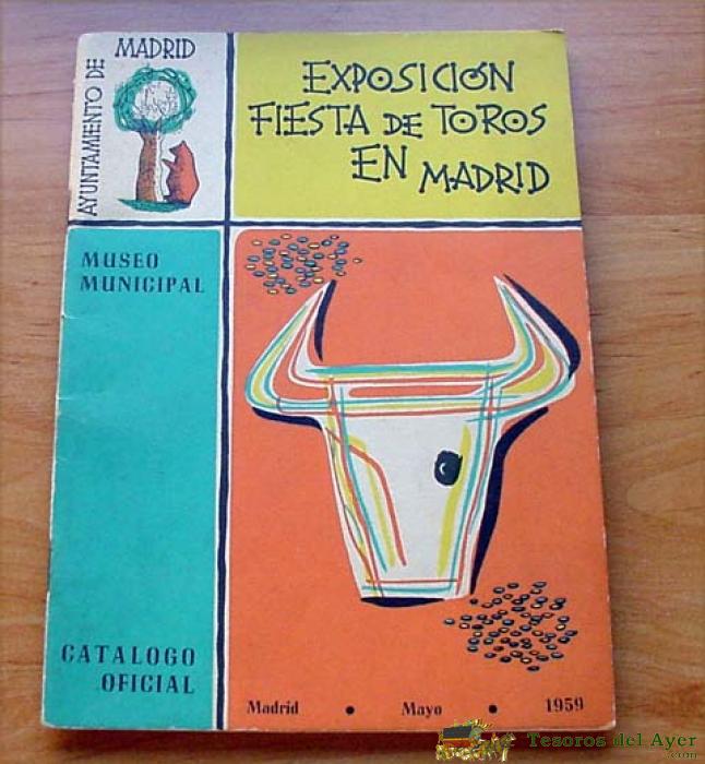 Museo Municipal De Madrid Exposici�n Fiesta De Toros En Madrid - Madrid, Mayo-julio De 1959 15x21, 75 Pp., R�stica Tauromaquia Madrid - Chelo