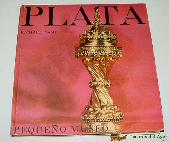 Antiguo Libro Plata - Peque�o Museo - Richard Came - Plaza & Jan�s Editores 1963 - 128 Pag. Muchas Fotografias.