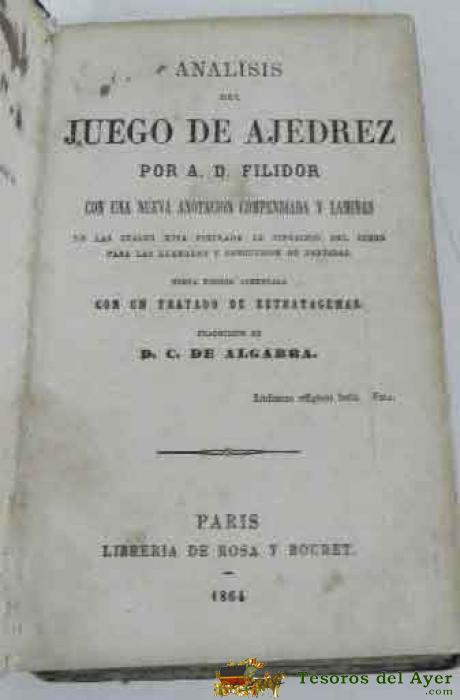 Antiguo Libro Analisis Del Juego De Ajedrez - Por A.d. Filidor - Ed. Librer�a De Rosa Y Bouret 1864 - Par�s- Traducci�n De D.c. De Algarra - 301 P�ginas - Mide 16,5 X 11 Cms. - Lomo Restaurado.