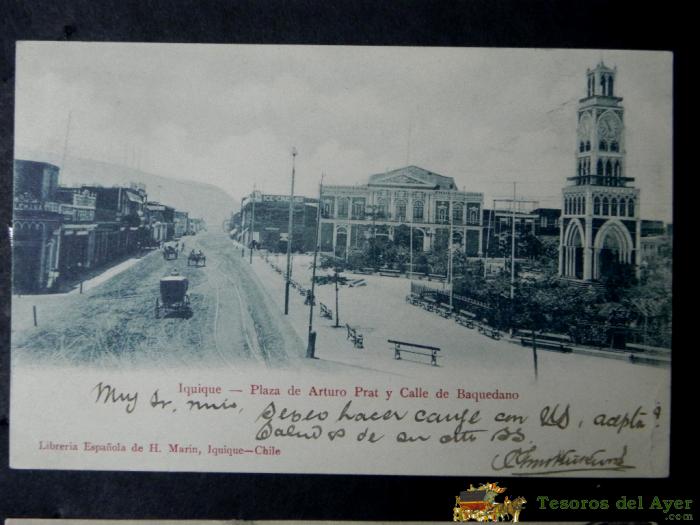 Antigua Postal Iquique (chile), Plaza De Arturo Prat Y Calle De Baquedano, Circulada