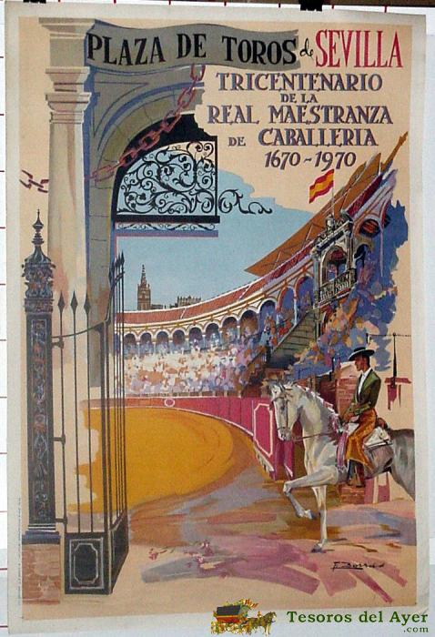 Antiguo Cartel Sevilla Plaza De Toros, Tricentenario De La Real Maestranza De Caballeria 1670 � 1970, Ilustrado Por F. Borras � Mide 110 X 78 Cms